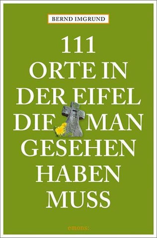 111 Orte in der Eifel, die man gesehen haben muss