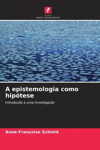 A epistemologia como hipótese