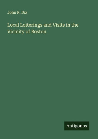 Local Loiterings and Visits in the Vicinity of Boston