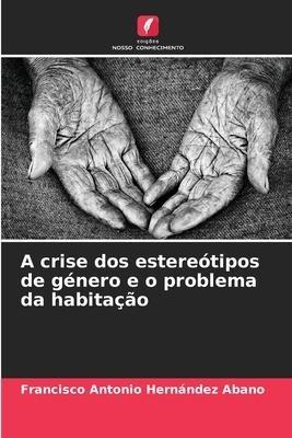 A crise dos estereótipos de género e o problema da habitação