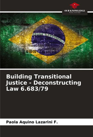 Building Transitional Justice - Deconstructing Law 6.683/79
