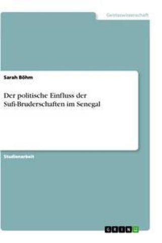 Der politische Einfluss der Sufi-Bruderschaften im Senegal