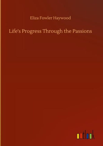 Life's Progress Through the Passions