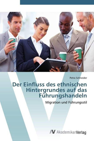 Der Einfluss des ethnischen Hintergrundes auf das Führungshandeln