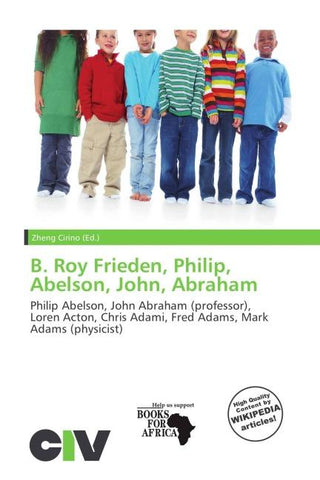 B. Roy Frieden, Philip, Abelson, John, Abraham