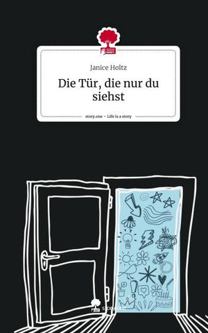 Die Tür, die nur du siehst. Life is a Story - story.one