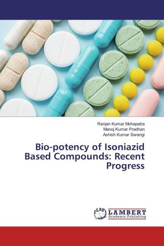 Bio-potency of Isoniazid Based Compounds: Recent Progress