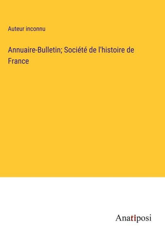 Annuaire-Bulletin; Société de l'histoire de France