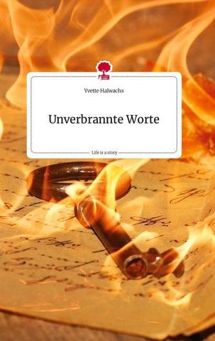 Unverbrannte Worte. Life is a Story - story.one