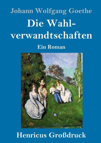 Die Wahlverwandtschaften (Großdruck)