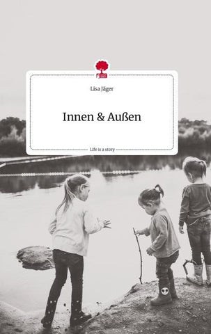 Innen und Außen. Life is a Story - story.one