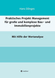 Praktisches Projekt Management für große und komplexe Bau- und Immobilienprojekte