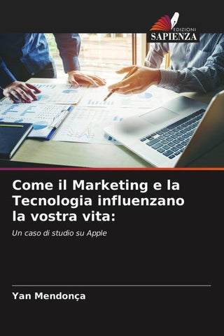 Come il Marketing e la Tecnologia influenzano la vostra vita: