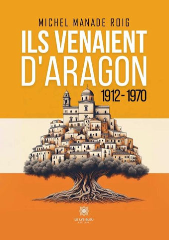 Ils venaient d'Aragon - 1912-1970