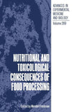 Nutritional and Toxicological Consequences of Food Processing