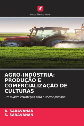 AGRO-INDÚSTRIA: PRODUÇÃO E COMERCIALIZAÇÃO DE CULTURAS