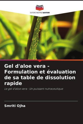 Gel d'aloe vera - Formulation et évaluation de sa table de dissolution rapide