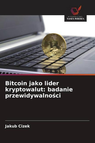 Bitcoin jako lider kryptowalut: badanie przewidywalno¿ci