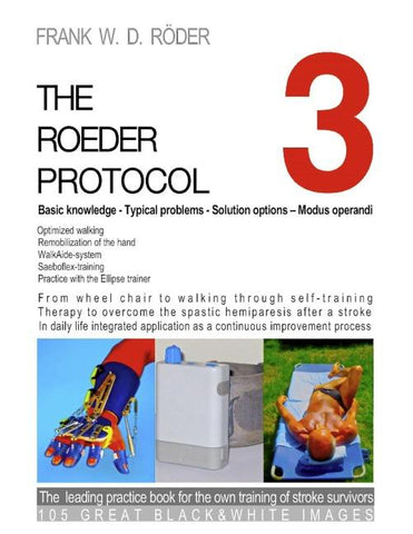 THE ROEDER PROTOCOL 3 - Basic knowledge - Typical problems - Solution options – Modus operandi - Optimized walking - Remobilization of the hand - PB-Black&white