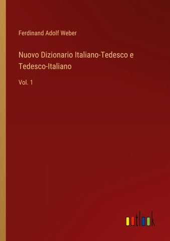 Nuovo Dizionario Italiano-Tedesco e Tedesco-Italiano