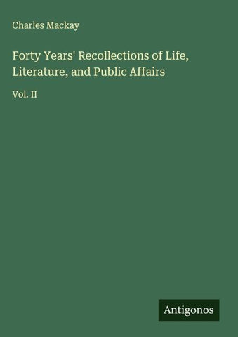 Forty Years' Recollections of Life, Literature, and Public Affairs