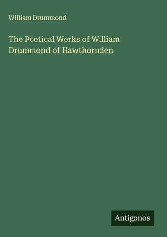 The Poetical Works of William Drummond of Hawthornden