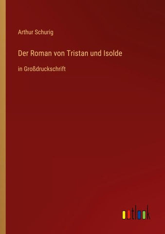 Der Roman von Tristan und Isolde