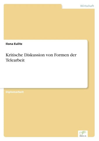 Kritische Diskussion von Formen der Telearbeit
