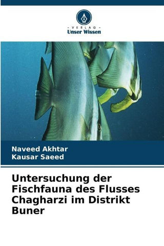 Untersuchung der Fischfauna des Flusses Chagharzi im Distrikt Buner
