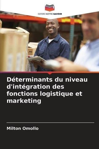 Déterminants du niveau d'intégration des fonctions logistique et marketing