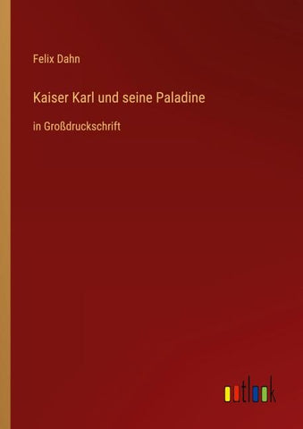 Kaiser Karl und seine Paladine