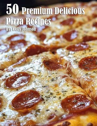 50 Premium Delicious Pizza Recipes