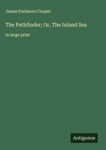 The Pathfinder; Or, The Inland Sea