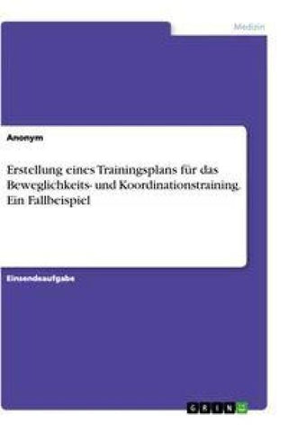 Erstellung eines Trainingsplans für das Beweglichkeits- und Koordinationstraining. Ein Fallbeispiel