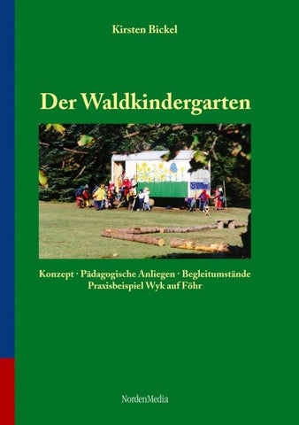 Der Waldkindergarten - Konzept, pädagogische Anliegen, Begleitumstände