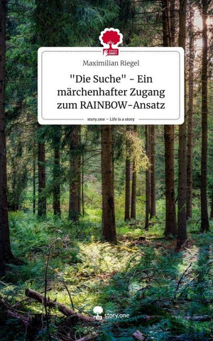 "Die Suche" - Ein märchenhafter Zugang zum RAINBOW-Ansatz. Life is a Story - story.one