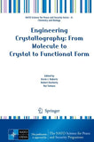 Engineering Crystallography: From Molecule to Crystal to Functional Form