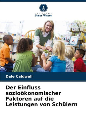 Der Einfluss sozioökonomischer Faktoren auf die Leistungen von Schülern