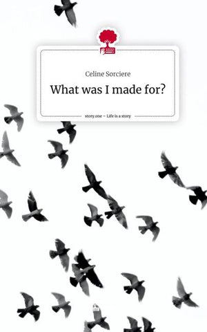 What was I made for?. Life is a Story - story.one