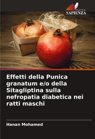 Effetti della Punica granatum e/o della Sitagliptina sulla nefropatia diabetica nei ratti maschi