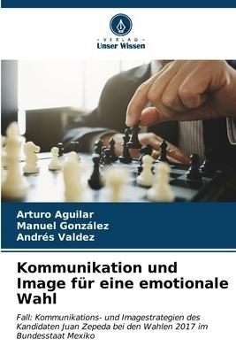 Kommunikation und Image für eine emotionale Wahl