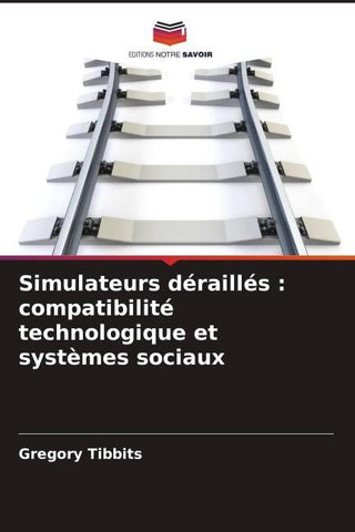 Simulateurs déraillés : compatibilité technologique et systèmes sociaux