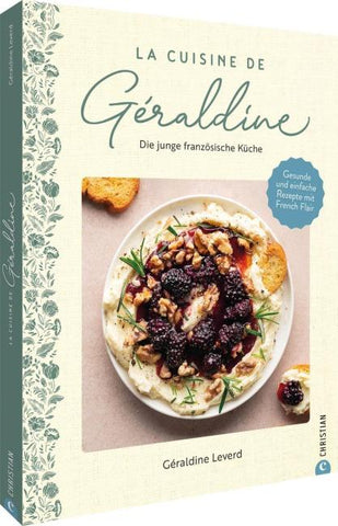 La Cuisine de Géraldine. Die junge französische Küche