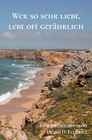 Wer so sehr liebt, lebt oft gefährlich