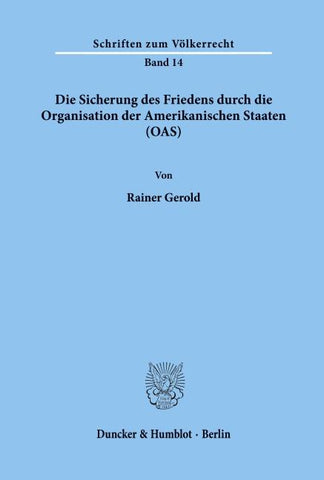 Die Sicherung des Friedens durch die Organisation der Amerikanischen Staaten (OAS).