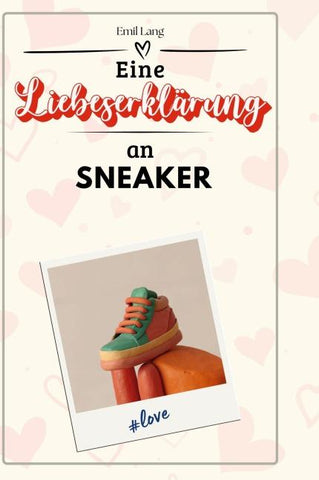 Eine Liebeserklärung an Sneaker