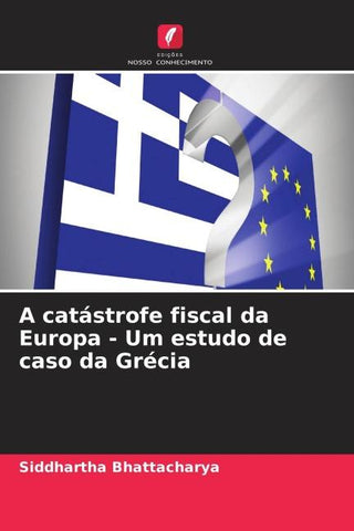 A catástrofe fiscal da Europa - Um estudo de caso da Grécia