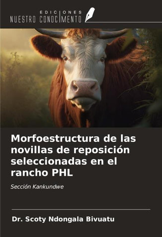 Morfoestructura de las novillas de reposición seleccionadas en el rancho PHL