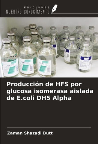 Producción de HFS por glucosa isomerasa aislada de E.coli DH5 Alpha