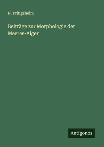 Beiträge zur Morphologie der Meeres-Algen